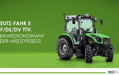 DEUTZ FAHR ciągniki DF DV DS TTV STAGE V INVEST ROL Sp z o o