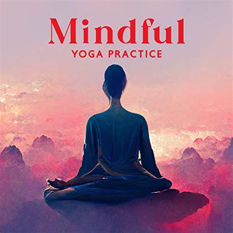 Play Mindful Yoga Practice (Mindfulness with Nature for Yoga Poses and Meditative Bliss) by ...