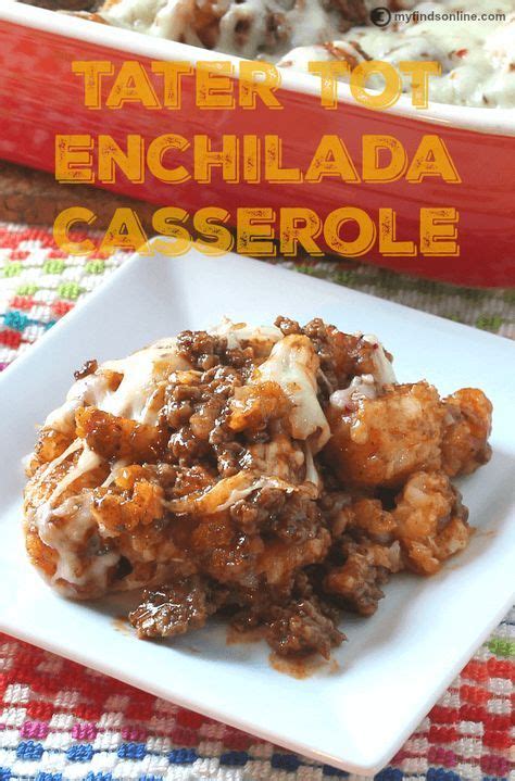 Tater Tot Enchilada Casserole Recipe Enchilada