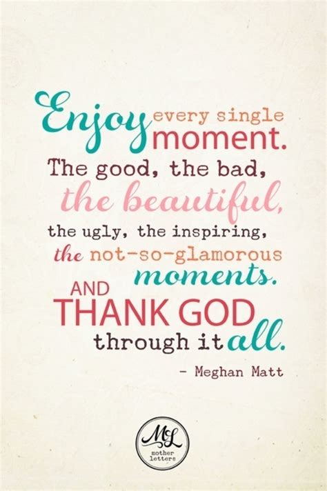 Enjoy Every Moment Of Life Quotes Quotesgram