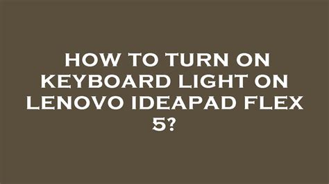 How To Turn On Keyboard Light On Lenovo Ideapad Flex 5 Youtube