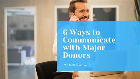 6 Ways To Communicate With Major Donors Nonprofit Fundraising