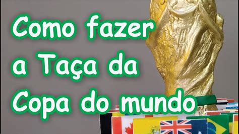 Como Fazer A Taça Da Copa Do Mundo Futebol Youtube