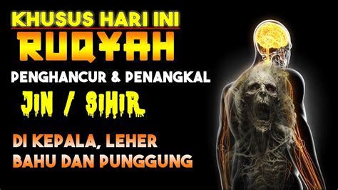 Ruqyah Penghancur Sihir Jin Yang Hidup Dikepala Bahu Dan Punggung