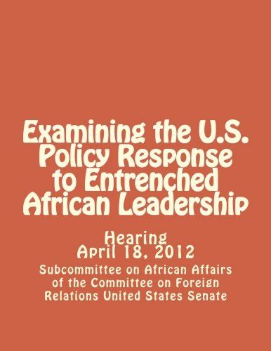 Examining The U S Policy Response To Entrenched African Leadership By