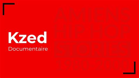 Kzed Amiens Hip Hop Stories YouTube