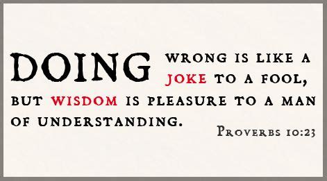 Proverbs Doing Wrong Is Like A Joke To A Fool But Wisdom Is