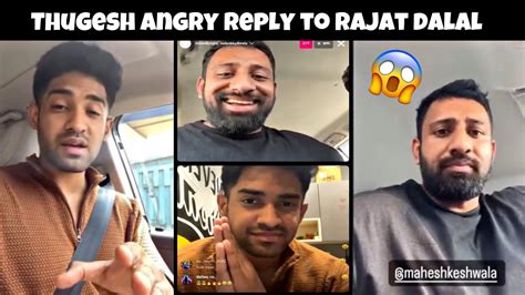 Thugesh Angry Reply To Rajat Dalal Video Delete Nahi Hogi Shivam