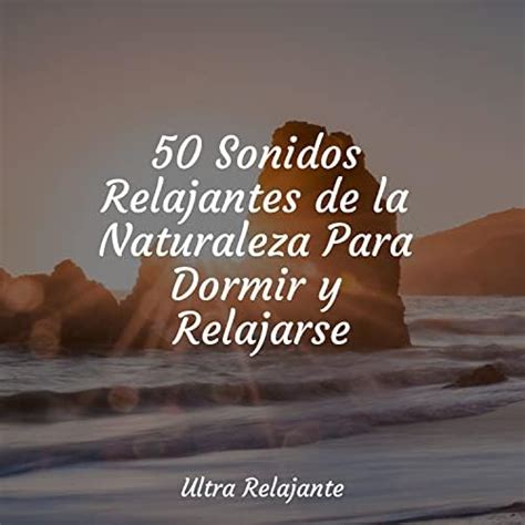 Play Sonidos Relajantes De La Naturaleza Para Dormir Y Relajarse By