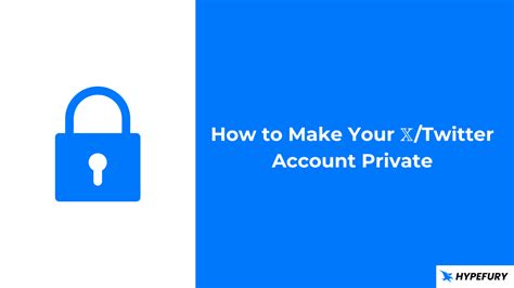 How To Make Your Xtwitter Account Private Hypefury