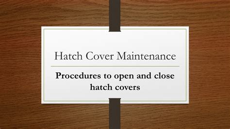 Hatch Cover Maintenance Procedures To Open And Close Hatch Covers