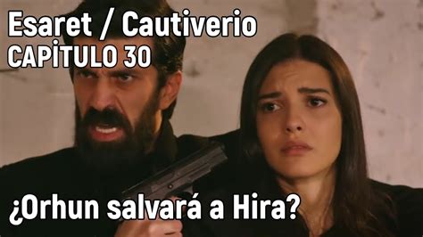 Esaret Cautiverio Capitulo En Espa Ol Orhun Salvar A Hira