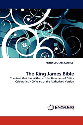 The King James Bible The Anvil That Has Withstood The Hammers Of