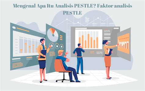 Mengenal Apa Itu Analisis Pestle Faktor Analisis Pestle Hosteko Blog