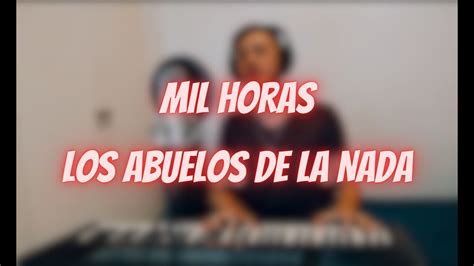 Mil Horas Los Abuelos De La Nada Cover Youtube