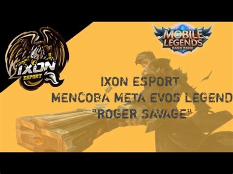 IXON ESPORT MENCOBA META EVOS LEGEND ROGER SAVAGE Ixonatic