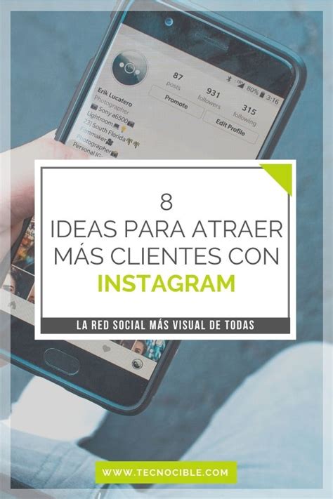 8 Ideas para Atraer Más Clientes con Instagram Tecnocible Agencia Digital