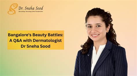 Bangalores Beauty Qanda With Dermatologist Dr Sneha Sood