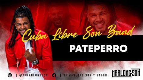 Pateperro Cuba Libre Son Band Letra Marlong Son Y Sabor Hq