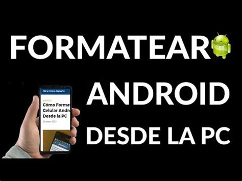 Cómo formatear un celular Android desde PC Fácil y rápido Mira