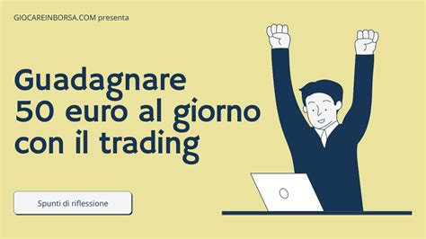 Guadagnare Euro Al Giorno Con Il Trading Possibile Consigli Pratici