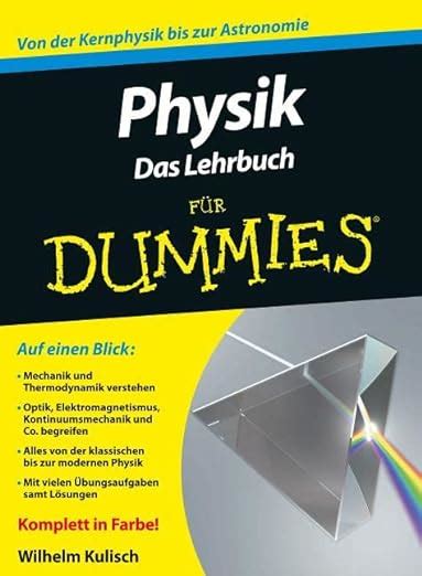 Physik für Dummies Das Lehrbuch Von der Kernphysik bis zur Astronomie