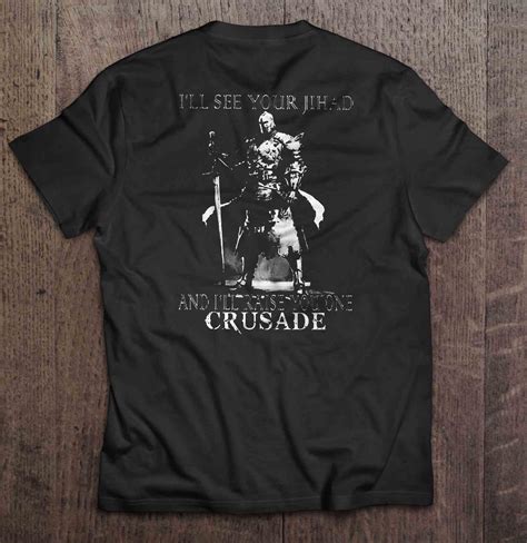 I Ll See Your Jihad And I Ll Raise You One Crusade Back Version T