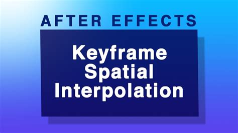 Keyframe Basics Part After Effects Keyframe Spatial Interpolation