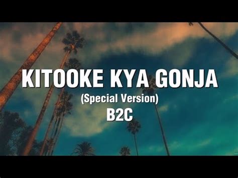 B2C Kitooke Kya Gonja Lyrics Special Version 2023 YouTube