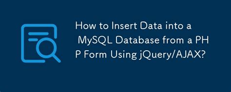 How To Insert Data Into A MySQL Database From A PHP Form Using JQuery