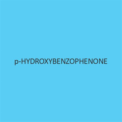 Wondering Where To Buy P Hydroxybenzophenone Online In India