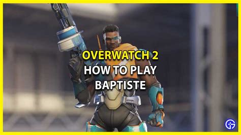 Overwatch 2 Baptiste Guide: Abilities, Tips & Tricks - Gamer Tweak