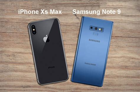 IPhone Xs Max Vs Samsung Galaxy Note 9 Whats The Difference