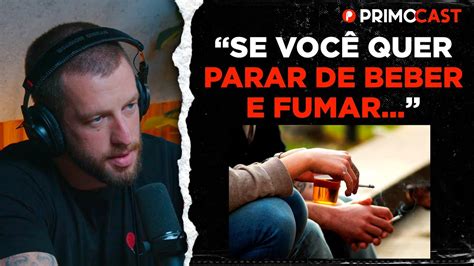 Como Parar De Fumar E Beber Eslen Delanogare Primocast Youtube