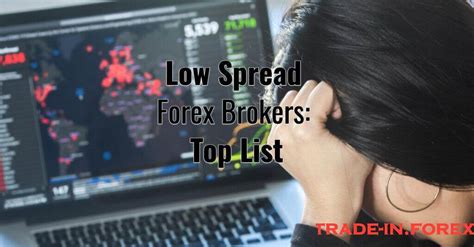 Best Forex Brokers With Low Spread Trade In Forex