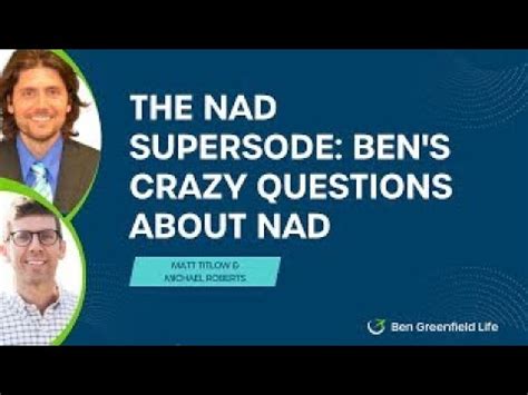 The Nad Supersode All Ben S Crazy Questions About Nad Natural Ways To