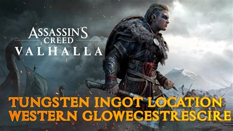 Ac Valhalla Tungsten Ingot Location Western Glowecestrescire Youtube