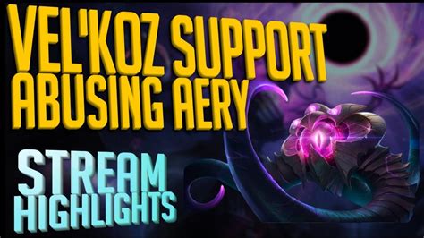 Summoning Aery Velkoz Support Stream Highlights League Of