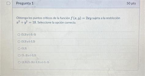 Solved Obtenga los puntos criticos de la función f x y 2xy Chegg