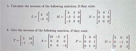 VIDEO solution: Calculate the inverses of the following matrices, if ...