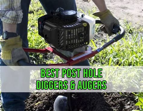 Top 7 Best Post Hole Digger And Auger Reviews 2022 Updated Sand Creek