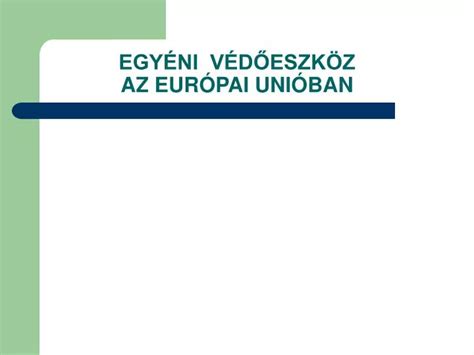 PPT EGYÉNI VÉDŐESZKÖZ AZ EURÓPAI UNIÓBAN PowerPoint Presentation ID