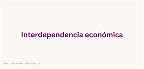 ¿qué Es Interdependencia Económica