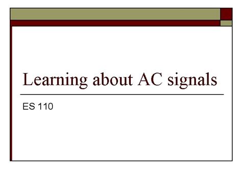 Learning About Ac Signals Es 110 Basic Components