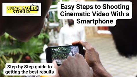 Get Easy Steps To Shooting Cinematic Video With A Smartphone By