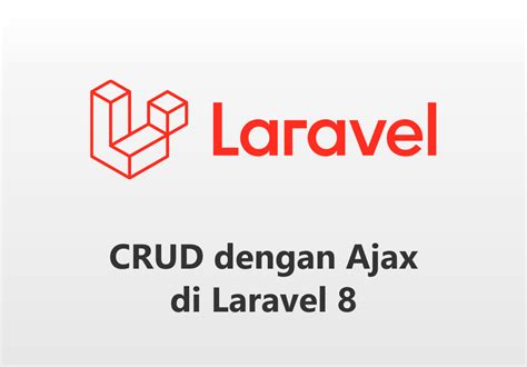 Membuat Crud Dengan Ajax Di Laravel Zai Web Id