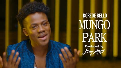 Korede Bello Mungo Park Official Music Video Youtube