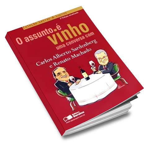 O Assunto Vinho Uma Conversa Carlos Alberto Sardenberg E Renato