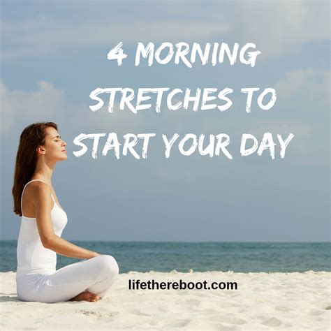 4 Morning Stretches To Start Your Day Life The Reboot