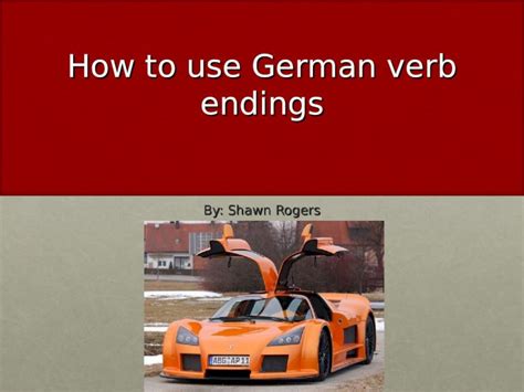 (PPT) How to use German verb endings By: Shawn Rogers. Table of ...